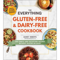 The Everything Gluten-Free & Dairy-Free Cookbook: 300 Simple and Satisfying Recipes Without Gluten or Dairy