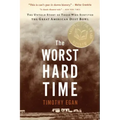The Worst Hard Time: The Untold Story of Those Who Survived the Great American Dust Bowl: A National Book Award Winner