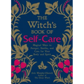 The Witch's Book of Self-Care: Magical Ways to Pamper, Soothe, and Care for Your Body and Spirit