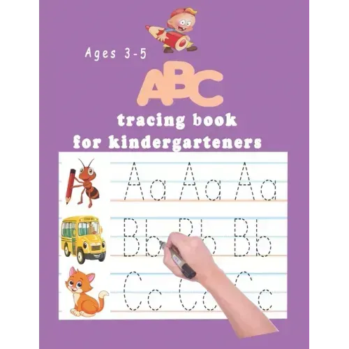 ABC tracing book for kindergartners: The Alphabet: Preschool Practice Handwriting Workbook: Pre K, Kindergarten and Kids Ages 3-5 Reading And Writing
