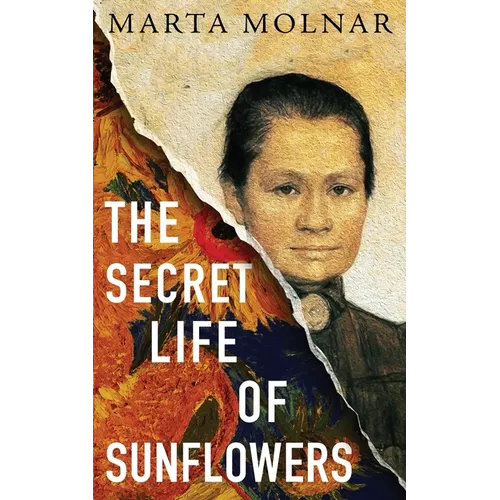 The Secret Life Of Sunflowers: A gripping, inspiring novel based on the true story of Johanna Bonger, Vincent van Gogh's sister-in-law