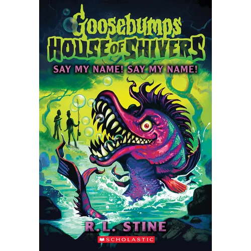 Say My Name! Say My Name! (House of Shivers #4): Volume 4