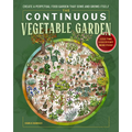 The Continuous Vegetable Garden: Create a Perpetual Food Garden That Sows and Grows Itself