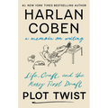 Plot Twist: Life, Craft, and the Messy First Draft: A Memoir on Writing