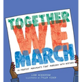 Together We March: 25 Protest Movements That Marched Into History
