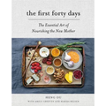 The First Forty Days: The Essential Art of Nourishing the New Mother
