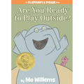 Are You Ready to Play Outside?-An Elephant and Piggie Book