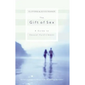 The Gift of Sex: A Guide to Sexual Fulfillment