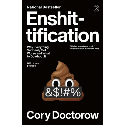 Enshittification: Why Everything Suddenly Got Worse and What to Do about It