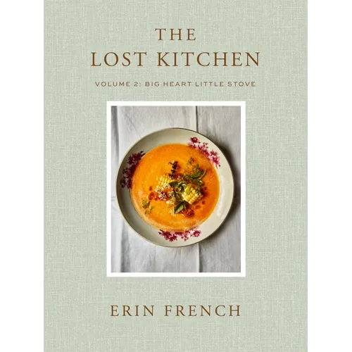 The Lost Kitchen Volume 2: Big Heart Little Stove