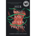 Her Body and Other Parties: Stories