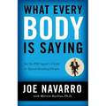 What Every Body Is Saying: An Ex-FBI Agent's Guide to Speed-Reading People