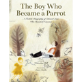 The Boy Who Became a Parrot: A Foolish Biography of Edward Lear Who Invented Nonsense