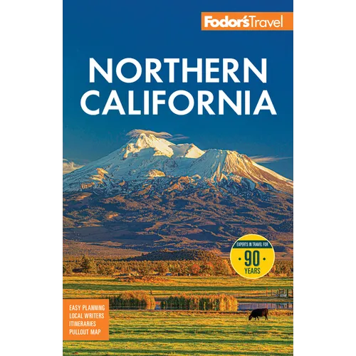 Fodor's Northern California: With Napa & Sonoma, Yosemite, San Francisco, Lake Tahoe & the Best Road Trips