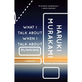 What I Talk about When I Talk about Running: A Memoir