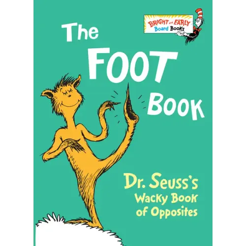 The Foot Book: Dr. Seuss's Wacky Book of Opposites