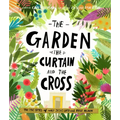 The Garden, the Curtain and the Cross Storybook: The True Story of Why Jesus Died and Rose Again