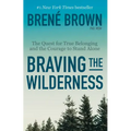 Braving the Wilderness: Reese's Book Club: The Quest for True Belonging and the Courage to Stand Alone