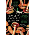 Fearless, Sleepless, Deathless: What Fungi Taught Me about Nourishment, Poison, Ecology, Hidden Histories, Zombies, and Black Survival