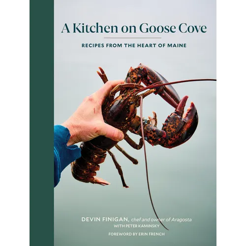 A Kitchen on Goose Cove: Recipes from the Heart of Maine