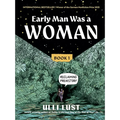 Early Man Was a Woman: Reclaiming Prehistory