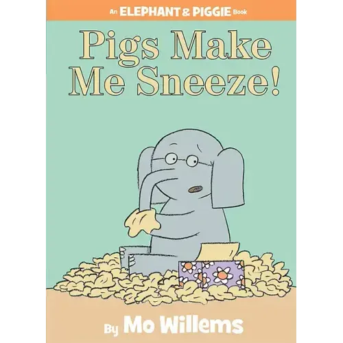 Pigs Make Me Sneeze!-An Elephant and Piggie Book