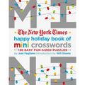 The New York Times Happy Holiday Book of Mini Crosswords: 150 Easy Fun-Sized Puzzles