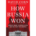 How Russia Won: Donald Trump, Vladimir Putin, and the Fight for America