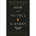 How to Tell a Story: The Essential Guide to Memorable Storytelling from the Moth