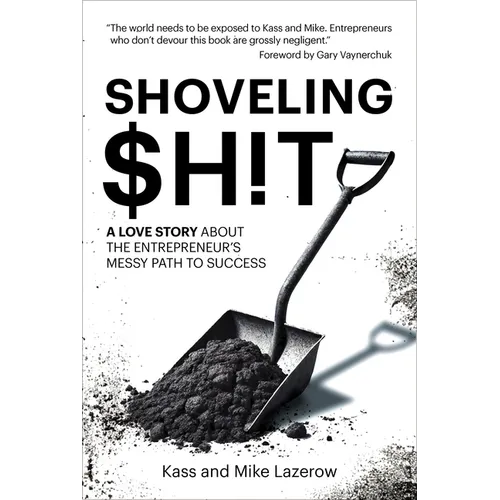 Shoveling $H!t: A Love Story about the Entrepreneur's Messy Path to Success