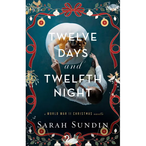 Twelve Days and Twelfth Night: A World War II Christmas Novella
