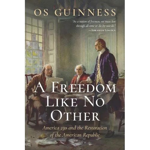 A Freedom Like No Other: America 250 and the Restoration of the American Republic - Paperback