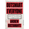 Outsmart Everyone: Spy Skills to Gain an Unfair Advantage in Work and Life