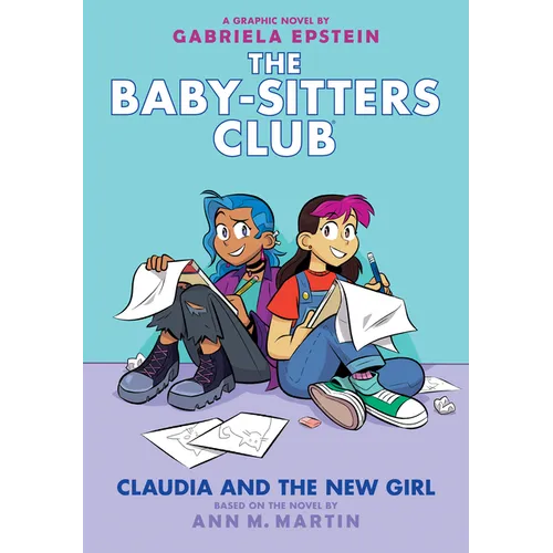 Claudia and the New Girl: A Graphic Novel (the Baby-Sitters Club #9): Volume 9