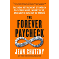 The Forever Paycheck: The New Retirement Strategy to Spend More, Worry Less, and Never Run Out of Money