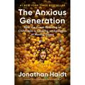 The Anxious Generation: How the Great Rewiring of Childhood Is Causing an Epidemic of Mental Illness