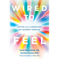Wired to Feel: Autism as a Condition of Sensory Surplus