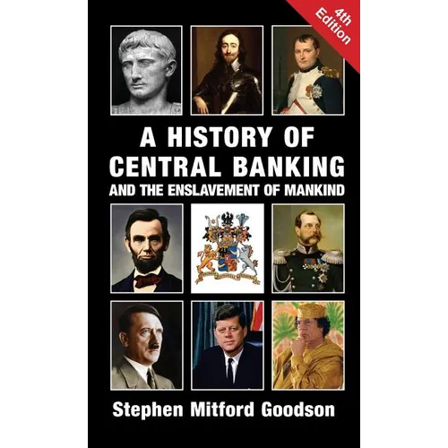 A History of Central Banking and the Enslavement of Mankind