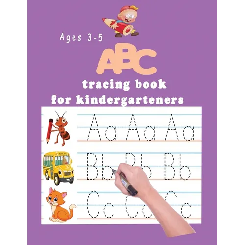 ABC tracing book for kindergartners: The Alphabet: Preschool Practice Handwriting Workbook: Pre K, Kindergarten and Kids Ages 3-5 Reading And Writing