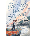 The Wrong Way Home: (Newbery Honor Award Winner)