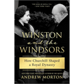 Winston and the Windsors: How Churchill Shaped a Royal Dynasty