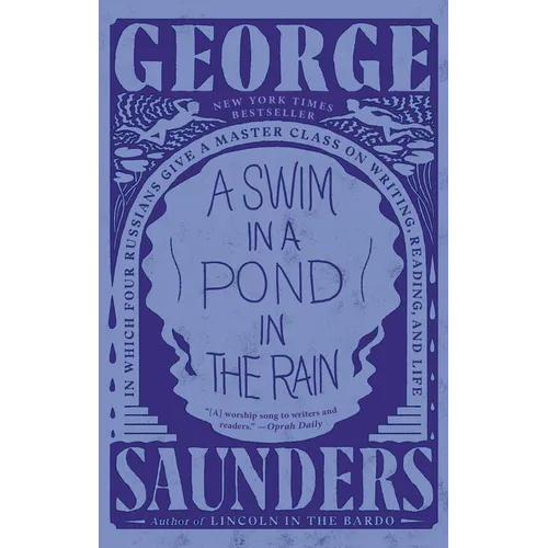 A Swim in a Pond in the Rain: In Which Four Russians Give a Master Class on Writing, Reading, and Life