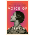 Voice of a Century: The Life and Artistry of Marian Anderson