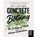 Concrete Botany: The Ecology of Plants in the Age of Human Disturbance