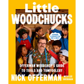 Little Woodchucks: Offerman Woodshop's Guide to Tools and Tomfoolery