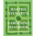 Martha Stewart's Gardening Handbook: The Essential Guide to Designing, Planting, and Growing