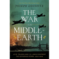 The War for Middle-Earth: J.R.R. Tolkien and C.S. Lewis Confront the Gathering Storm, 1933-1945 (the Perfect Christmas Gift for Tolkien and Lewis Fans