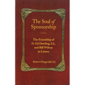 The Soul of Sponsorship: The Friendship of Fr. Ed Dowling, S.J. and Bill Wilson in Letters