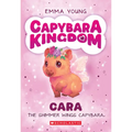 Cara the Shimmer Wings Capybara (Capybara Kingdom #1)