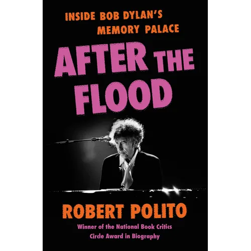 After the Flood: Inside Bob Dylan's Memory Palace